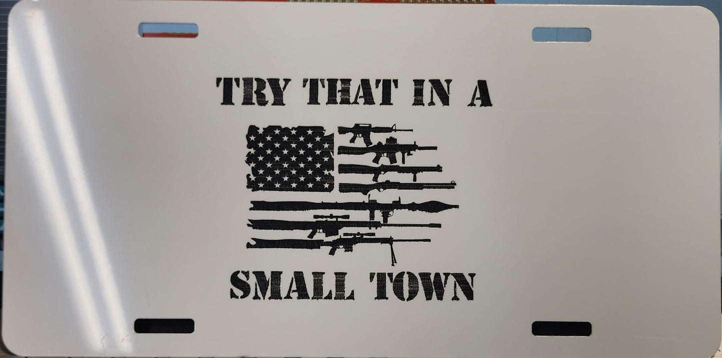 Try That In A Small Town Style 1 - Car Tag