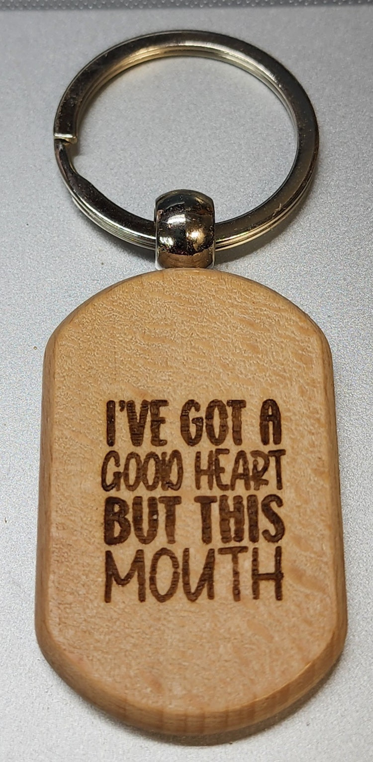 I've got a good heart, but this mouth.